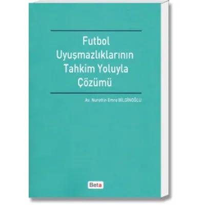 Futbol Uyuşmazlıklarının Tahkim Yoluyla Çözümü