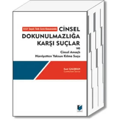 Cinsel Dokunulmazlığa Karşı Suçlar ve Cinsel Amaçlı Hürriyetten Yoksun Kılma Suçu