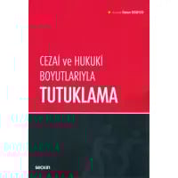 Cezai ve Hukuki Boyutlarıyla Tutuklama