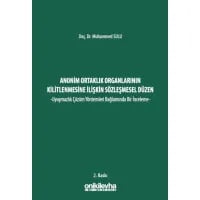 Anonim Ortaklık Organlarının Kilitlenmesine İlişkin Sözleşmesel Düzen -Uyuşmazlık Çözüm Yöntemleri Bağlamında Bir İnceleme