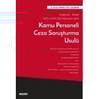 Açıklamalı– İçtihatlı 4483 ve 2547 Sayılı Kanunlara Göre Kamu Personeli Ceza Soruşturma Usulü