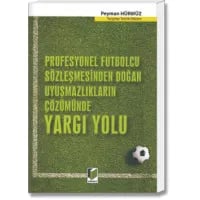 Profesyonel Futbolcu Sözleşmesinden Doğan Uyuşmazlıkların Çözümünde Yargı Yolu