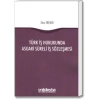 Türk İş Hukukunda Asgari Süreli İş Sözleşmesi