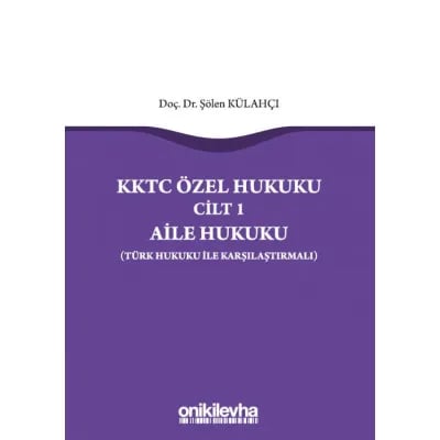 KKTC Özel Hukuku Cilt 1 Aile Hukuku (Türk Hukuku ile Karşılaştırmalı)