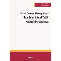Banka Teminat Mektuplarının Tazmininin İhtiyati Tedbir Kararı Alınarak Durdurulması
