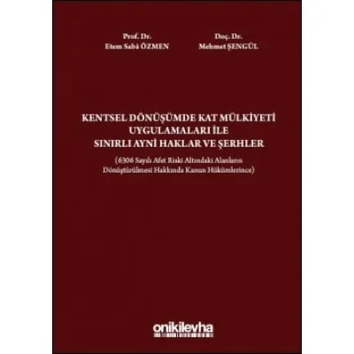 Kentsel Dönüşümde Kat Mülkiyeti Uygulamaları ile Sınırlı Ayni Haklar ve Şerhler