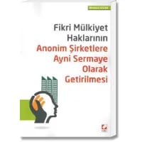 Fikri Mülkiyet Haklarının Anonim Şirketlere Ayni Sermaye Olarak Getirilmesi