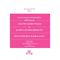 Uygulamadan Örnekle 6284 Sayılı Ailenin Korunması ve Kadına Karşı Şiddetin Önlenmesine Dair Kanun