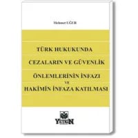 Türk Hukukunda Cezaların ve Güvenlik Önlemlerinin İnfazı ve Hakimin İnfaza Katılması