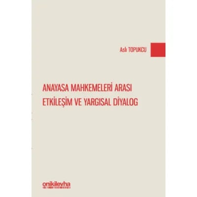 Anayasa Mahkemeleri Arası Etkileşim ve Yargısal Diyalog