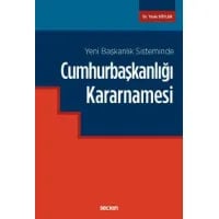 Yeni Başkanlık Sisteminde Cumhurbaşkanlığı Kararnamesi