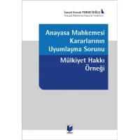 Anayasa Mahkemesi Kararlarının Uyumlaşma Sorunu Mülkiyet Hakkı Örneği