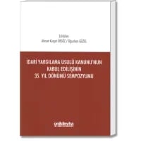 İdari Yargılama Usulü Kanunu'nun Kabul Edilişinin 35. Yıl Dönümü Sempozyumu