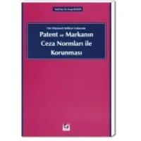 Patent ve Markanın Ceza Normları ile Korunması
