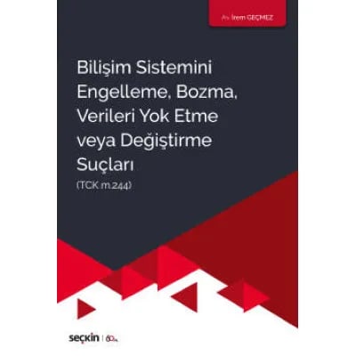 Bilişim Sistemini Engelleme, Bozma, Verileri Yok Etme Veya Değiştirme Suçları (TCK m.244)