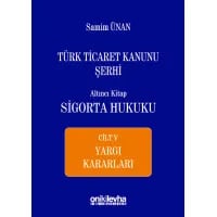 Türk Ticaret Kanunu Şerhi Altıncı Kitap: Sigorta Hukuku- Cilt V - Yargı Kararları