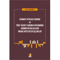 Sermaye Piyasası Kanunu ve Türk Ticaret Kanunu Kapsamında Anonim Ortaklıkların Önemli Nitelikteki İşlemleri