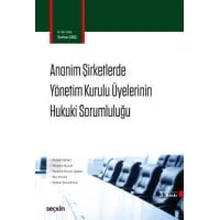 Anonim Şirketlerde Yönetim Kurulu Üyelerinin Hukuki Sorumluluğu