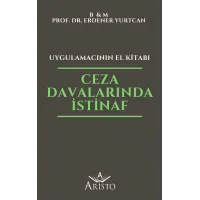 Ceza Davalarında İstinaf - Uygulamacının El Kitabı