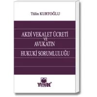 Akdi Vekalet Ücreti ve Avukatın Hukuki Sorumluluğu