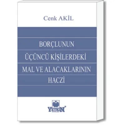 Borçlunun Üçüncü Kişilerdeki Mal ve Alacaklarının Haczi