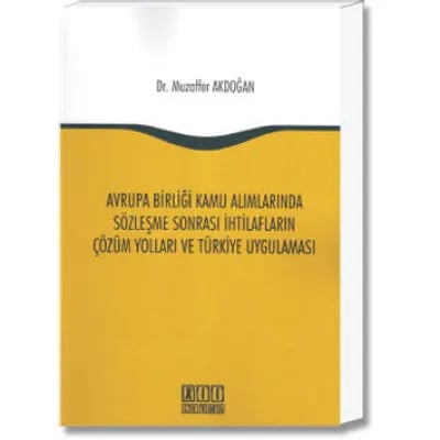 Avrupa Birliği Kamu Alımlarında Sözleşme Sonrası İhtilafların Çözüm Yolları ve Türkiye Uygulaması