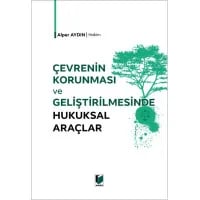 Çevrenin Korunması ve Geliştirilmesinde Hukuksal Araçlar