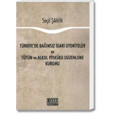 Türkiye'de Bağımsız İdari Otoriteler ve Tütün ve Alkol Piyasası Düzenleme Kurumu
