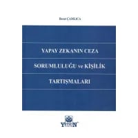 Yapay Zekanın Ceza Sorumluluğu ve Kişilik Tartışmaları