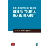 Türk Ticaret Hukukunda Reklam Yoluyla Haksız Rekabet