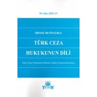 Örnek Metinlerle Türk Ceza Hukukunun Dili (Eski Türkçe Döneminden Modern Türkiye Türkçesi Dönemine)