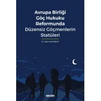Avrupa Birliği Göç Hukuku Reformunda Düzensiz Göçmenlerin Statüleri