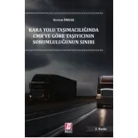 Karayolu Taşımacılığında CMR'ye Göre Taşıyıcının Sorumluluğunun Sınırı