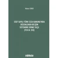 5237 Sayılı Türk Ceza Kanunu'nda Düzenlenen Bilişim Sistemine Girme Suçu