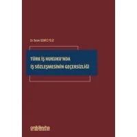Türk İş Hukuku'nda İş Sözleşmesinin Geçersizliği