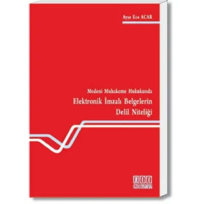 Elektronik İmzalı Belgelerin Delil Niteliği