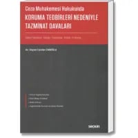 Ceza Muhakemesi Hukukunda Koruma Tedbirleri Nedeniyle Tazminat Davaları (Haksız Yakalma-Gözaltı-Tutuklama-Arama-El Koyma)