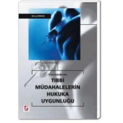 Ceza Hukukunda Tıbbi Müdahalelerin Hukuka Uygunluğu