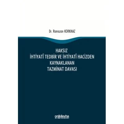 Haksız İhtiyati Tedbir ve İhtiyati Hacizden Kaynaklanan Tazminat Davası