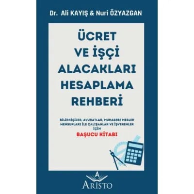  Ücret ve İşçi Alacakları Hesaplama Rehberi