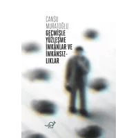 Geçmişle Yüzleşme İmkanlar ve İmkansızlıklar