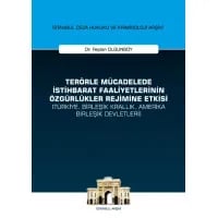 Terörle Mücadelede İstihbarat Faaliyetlerinin Özgürlükler Rejimine Etkisi (Türkiye, Birleşik Krallık, Amerika Birleşik Devletleri)