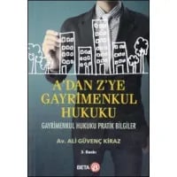 A'dan Z'ye Gayrimenkul Hukuku(Gayrimenkul Hukuku Pratik Bilgiler)