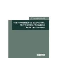 The Suppression Of Innovation: Testing The Open Nature Of Article 102 TFEU