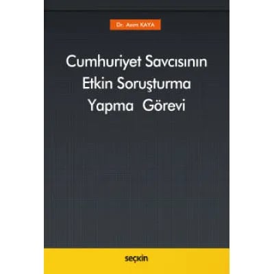 Cumhuriyet Savcısının Etkin Soruşturma Yapma Görevi