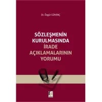 Sözleşmenin Kurulmasında İrade Açıklamalarının Yorumu