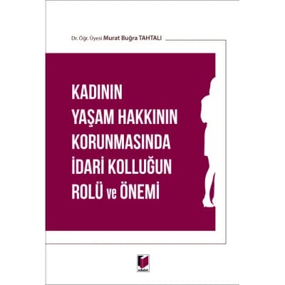 Kadının Yaşam Hakkının Korunmasında İdari Kolluğun Rolü ve Önemi