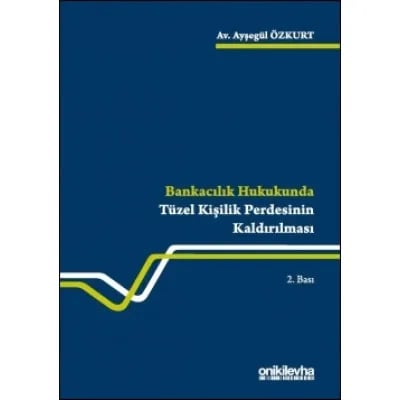 Bankacılık Hukukunda Tüzel Kişilik Perdesinin Kaldırılması