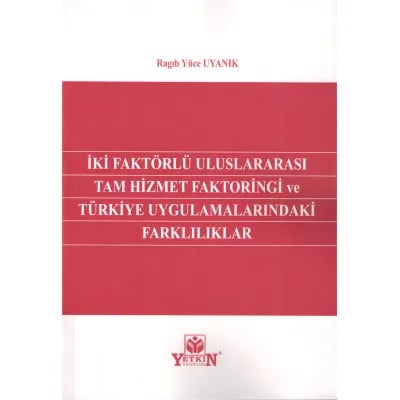 İki Faktörlü Uluslararası Tam Hizmet Faktoringi ve Türkiye Uygulamalarındaki Farklılıklar