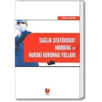 Sağlık Sektöründe Mobbing ve Hukuki Koruma Yolları